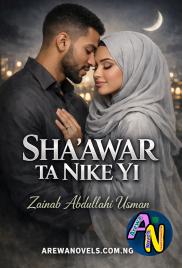 Shaawar Ta Nikeyi  Complete Hausa Novel By  Zainab Usman.txt