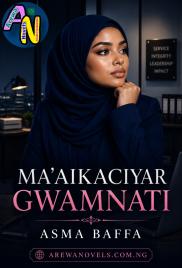 MAAIKACIYAR GOMNATI COMPLETE HAUSA NOVELS PDF BY ASMA BAFFA.txt