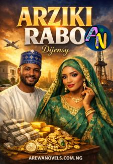 ARZIKI RABO Complete Hausa Novels by Dijensy.txt