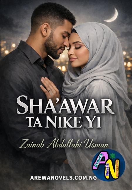 Shaawar Ta Nikeyi  Complete Hausa Novel By  Zainab Usman.txt